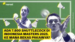 Shuttlecock Bekas Pakai Turnamen Indonesia Masters Dibawa Ke Mana?