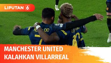 Berhasil Kalahkan Villarreal, Manchester United Lolos Babak 16 Besar Liga Champions Eropa | Liputan 6