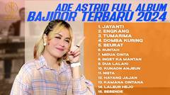 JAYANTI - ENGKANG - TUMARIMA - Ade Astrid Full Album Bajidor Terbaru 2024