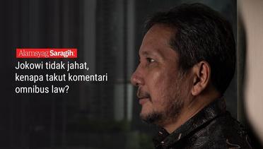 Alamsyah Saragih- Jokowi tidak jahat, kenapa takut komentari omnibus law
