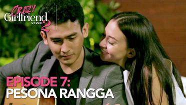 Crazy Girlfriend 2 - Episode 7: Pesona Rangga