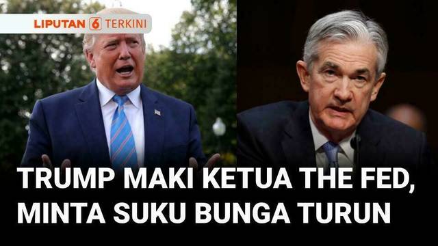 Sebut Tak Untungkan Ekonomi AS, Trump Panggil Bos The Fed, Desak Turunkan Suku Bunga |  Liputan 6