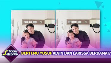 Alvin Faiz Menjenguk Yusuf, Benarkah Sudah Berdamai dengan Larissa? | Status Selebritis