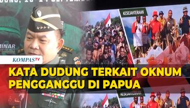 Kata Jenderal Dudung Terkait Oknum Pengganggu di Papua