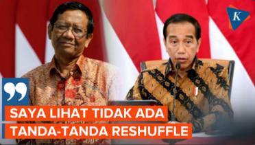 Dua Menteri Diduga Terlibat Korupsi, Mahfud Yakin Jokowi Tak Lakukan Reshuffle