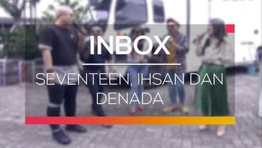 Inbox - Seventeen, Ihsan dan Denada