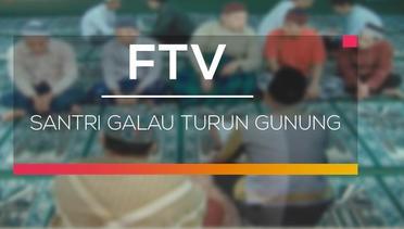 FTV SCTV - Santri Galau Turun Gunung