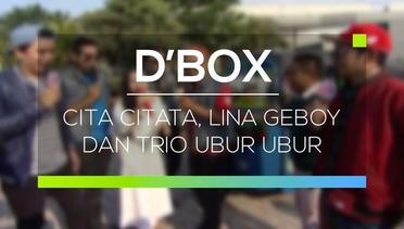 D'Box - Cita Citata, Lina Geboy dan Trio Ubur Ubur