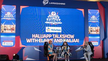 HaluApp Talkshow ft. Elaine Hartanto and Kailiaa | 2023 LapakGaming Battle Arena di Mall Taman Anggrek
