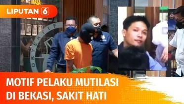 Pelaku Mutilasi di Bekasi, Mengaku Sakit Hati Lantaran Korban Mencabuli Istrinya | Liputan 6
