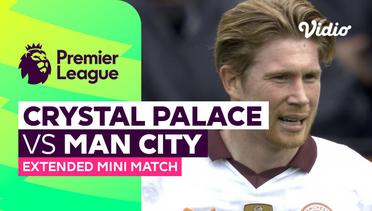 Crystal Palace vs Man City - Extended Mini Match | Premier League 23/24
