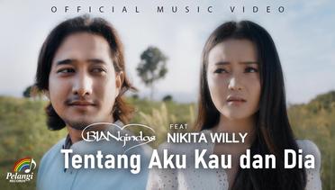 BIAN Gindas ft. Nikita Willy - Tentang Aku Kau dan Dia (Official Music Video)