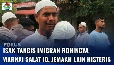 Isak Tangis Pengungsi Rohingya Usai Salat Id di Aceh, Teringat Tewasnya Keluarga di Laut | Fokus