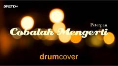 Peterpan - Cobalah Mengerti (Drum Cover) | Drums Practice