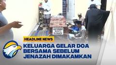 Keluarga Gelar Doa Bersama Sebelum Jenazah Dimakamkan