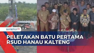 RSUD Hanau Kalteng Dibangun Jangkau Masyarakat di 5 Kabupaten