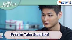 Pria Ini Beri Info Seputar Leo ke Ardan!! | Badai Pasti Berlalu Episode 95