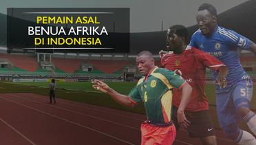 Pemain Dunia Asal Afrika yang Perkuat Klub Indonesia