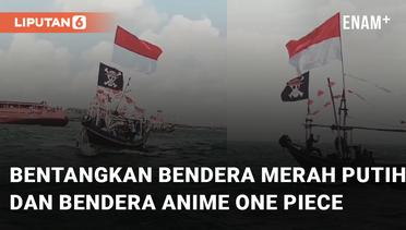Bentangkan Bendera Merah Putih dan Bendera Anime One Piece, Kapal Ini Viral di Medsos