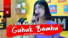 Lita Manda - Gubuk Bambu (Official Music Video)