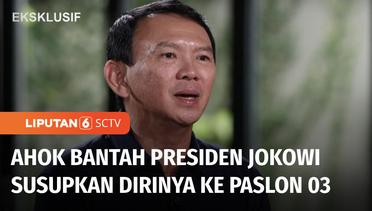 Basuki Tjahaja Purnama Bantah Presiden Jokowi Susupkan Dirinya ke Kubu Paslon 03 | Liputan 6