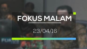 Fokus Malam - 23/04/16
