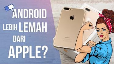 5 Kelemahan Android yang Membuat Apple Menjadi Lebih Unggul