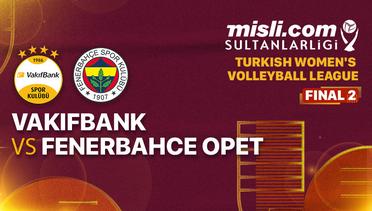 Full Match | Final 2: Vakifbank vs Fenerbahce Opet | Women's Turkish League