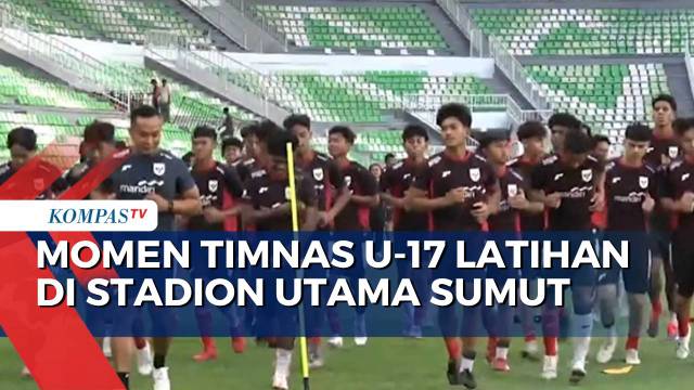 Timnas U-17 Gelar Latihan Perdana di Stadion Utama Sumut | KOMPAS SPORT