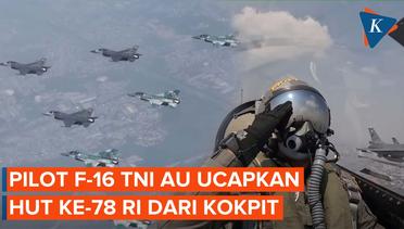 Momen Elang-elang TNI AU Flypast dan Ucapkan Hut ke-78 Kemerdekaan RI dari Dalam Kokpit F-16