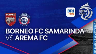 Borneo FC Samarinda vs AREMA FC - BRI LIGA 1