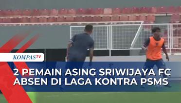 Sriwijaya FC Tetap Optimis Lawan PSMS Medan Meski Tanpa 2 Pemain Asing!