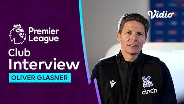 Wawancara Perdana Oliver Glasner, Pelatih Baru Crystal Palace | Premier League 2023-24