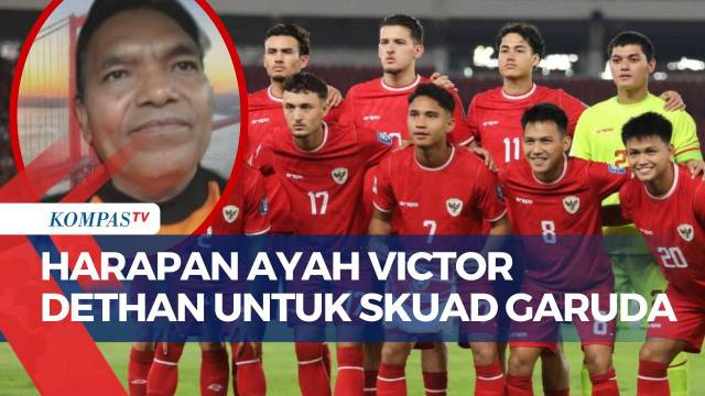 [FULL] Dukungan Ayah Victor Dethan Optimis Timnas Indonesia Menang Lawan Laos di Piala AFF