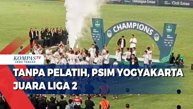 Tanpa Pelatih, PSIM Yogyakarta Juara Liga 2