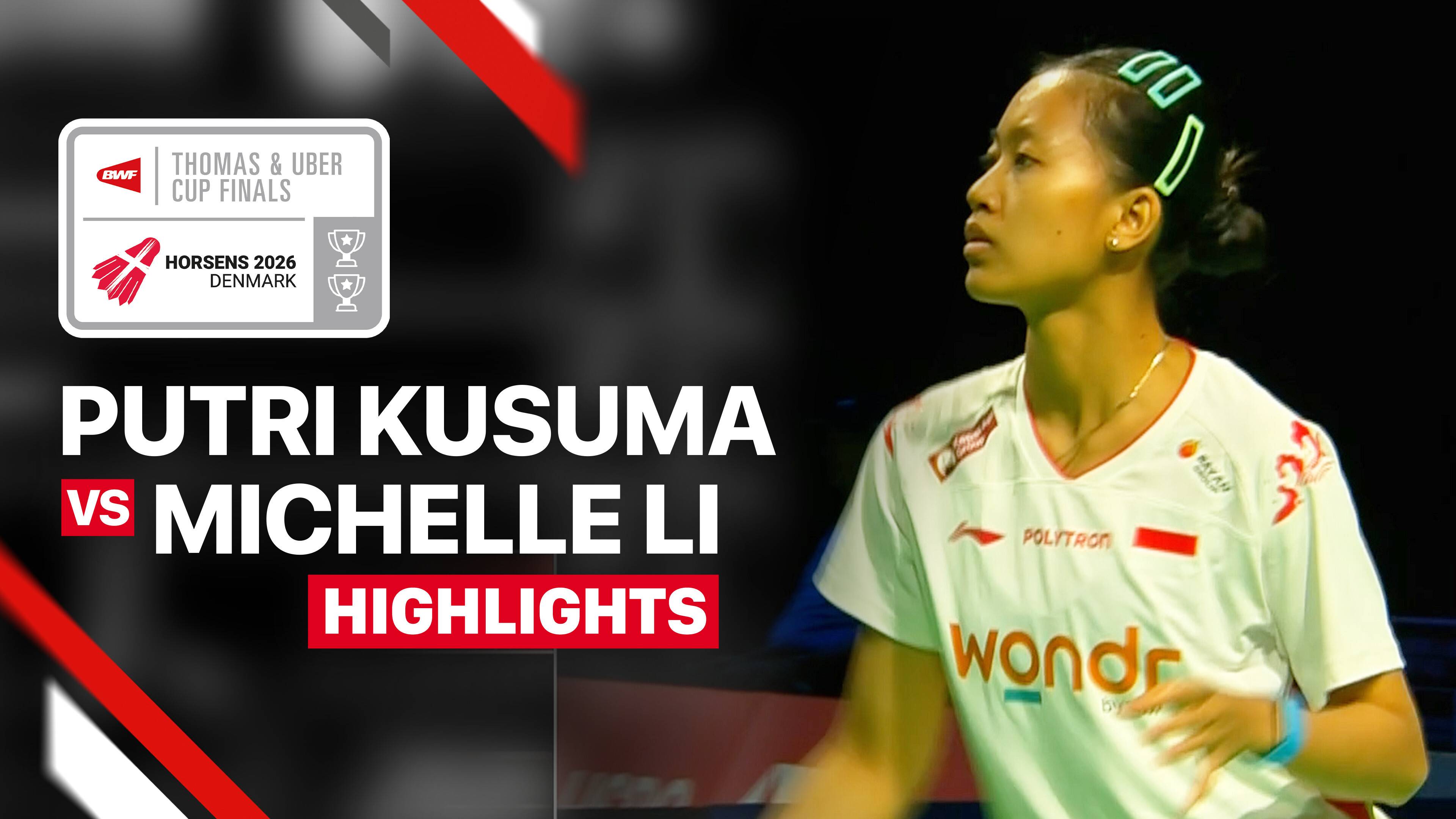 Putri Kusuma Wardani (INA) vs Michelle Li (CAN) - Women's Singles (Match 1) | Uber Cup 2026