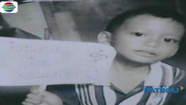 Bocah 7 Tahun Hilang Sejak Bulan Juni – Patroli Siang