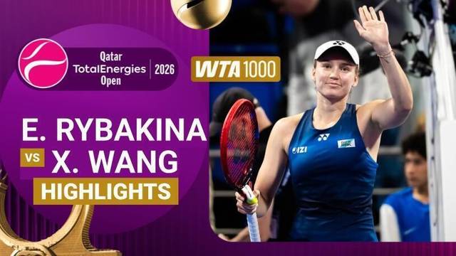 Elena Rybakina vs Xinyu Wang - Highlight | WTA 1000: Qatar TotalEnergies Open 2026