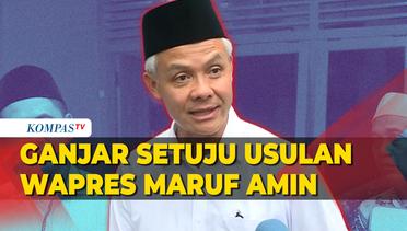 Alasan Ganjar Setuju Usulan Wapres Maruf Amin, Menteri Ikut Pemilu Harus Mundur