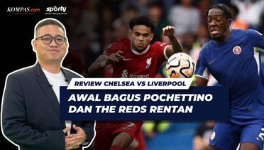 [SPORTY]: Review Singkat Laga Chelsea vs Liverpool