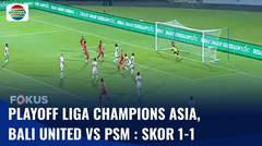 Playoff Liga Champions Asia, Bali United Lawan PSM Makassar | Fokus