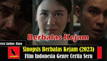 Sinopsis Berbalas Kejam (2023), Film Indonesia Genre Cerita Seru