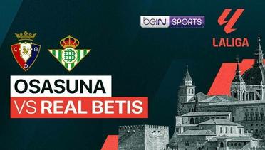 Osasuna vs Real Betis - LaLiga - 05 Mei 2024