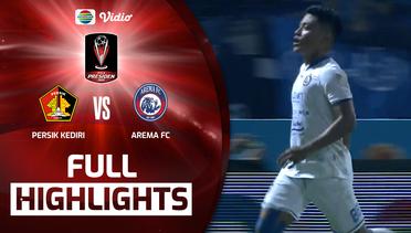 Full Highlights - Persik Kediri VS Arema FC | Piala Presiden 2022