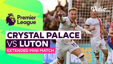 Crystal Palace vs Luton - Extended Mini Match | Premier League 23/24