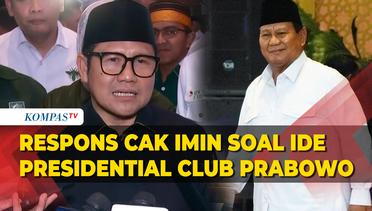 Respons Cak Imin soal Rencana Prabowo Bentuk Presidential Club: Tentu Positif
