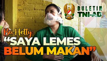 Bu Hetty : Saya Lemes Belum Makan | BULETIN TNI AD