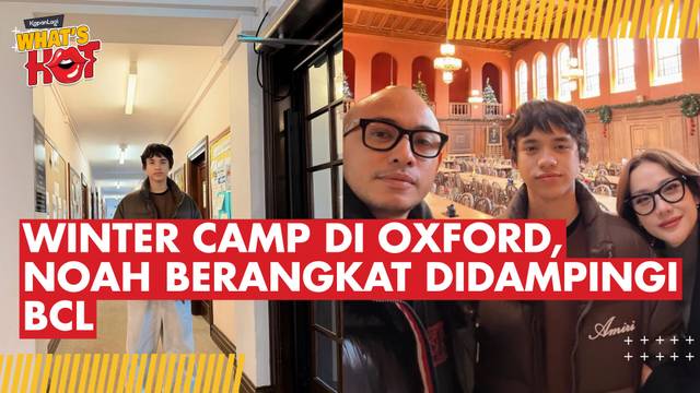 BCL Lepas Noah ke Oxford, Ikut Winter Camp di Kampus Bergengsi Dunia