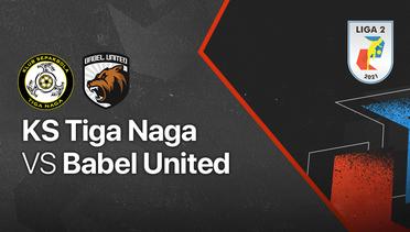 Full Match - KS Tiga Naga vs Babel United | Liga 2 2021/2022