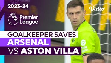Aksi Penyelamatan Kiper | Arsenal vs Aston Villa | Premier League 2023/24